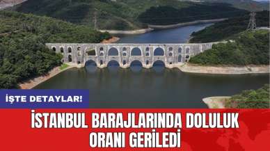 İstanbul barajlarında doluluk oranı geriledi