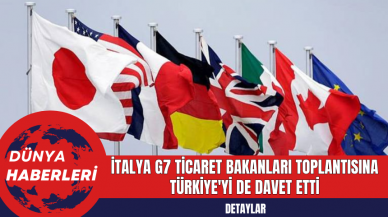 İtalya G7 Ticaret Bakanları Toplantısına Türkiye'yi De Davet Etti