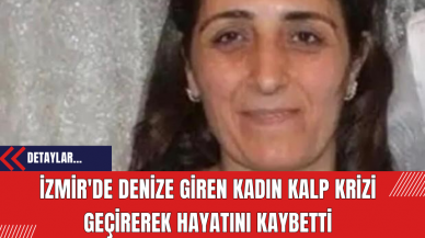 İzmir'de Denize Giren Kadın Kalp Krizi Geçirerek Hayatını Kaybetti