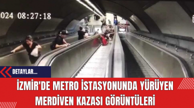 İzmir'de Metro İstasyonunda Yürüyen Merdiven Kazası Görüntüleri