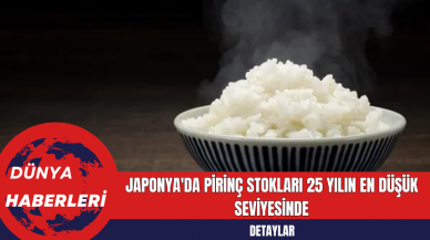 Japonya'da Pirinç Stokları 25 Yılın En Düşük Seviyesinde