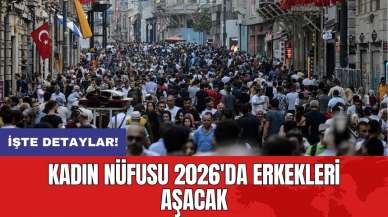 Kadın nüfusu 2026'da erkekleri aşacak