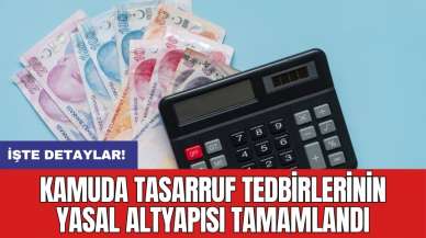 Kamuda tasarruf tedbirlerinin yasal altyapısı tamamlandı