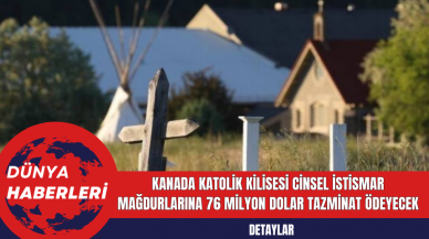 Kanada'da Katolik Kilisesi C*nsel İst*smar Mağdurlarına 76 Milyon Dolar Tazminat Ödeyecek