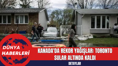 Kanada'da Rekor Yağışlar: Toronto Sular Altında Kaldı