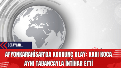 Afyonkarahisar'da Korkunç Olay: Karı Koca Aynı Tabancayla İnt*har Etti