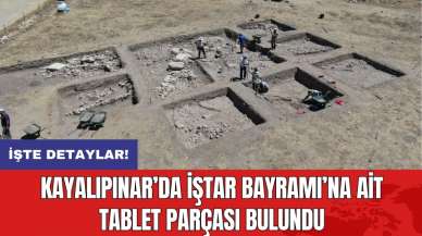 Kayalıpınar’da İştar Bayramı’na ait tablet parçası bulundu