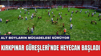 Kırkpınar Güreşleri'nde heyecan başladı: Alt boyların mücadelesi sürüyor