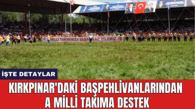 Kırkpınar'daki başpehlivanlarından A Milli Takıma destek