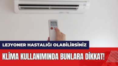 Klima kullanımında dikkat! Lejyoner hastalığı olabilirsiniz