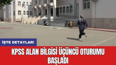 KPSS Alan Bilgisi üçüncü oturumu başladı