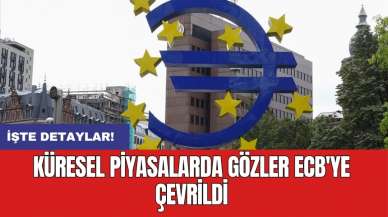 Küresel piyasalarda gözler ECB'ye çevrildi