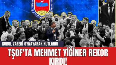 TŞOF'ta Yiğiner rekor kırdı! Kurul zaferi oynayarak kutlandı