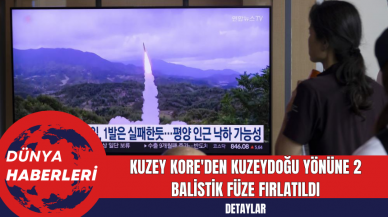 Kuzey Kore'den Kuzeydoğu Yönüne 2 Balistik Füze Fırlatıldı