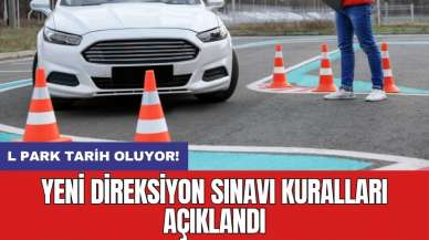 L park tarih oluyor! Yeni direksiyon sınavı kuralları açıklandı