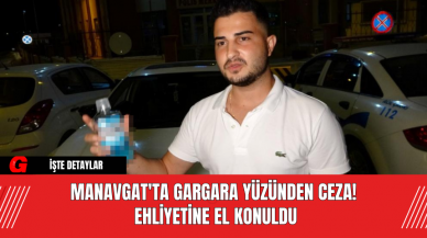 Manavgat'ta Alkol Testi Şoku: Gargara Yüzünden Ceza ve Ehliyetine El Konuldu