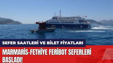 Marmaris-Fethiye feribot seferleri başladı! Sefer saatleri ve bilet fiyatları