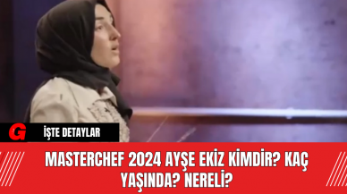 MasterChef 2024 Ayşe Ekiz Kimdir? Kaç Yaşında, Nereli?