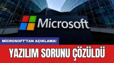 Microsoft'tan açıklama! Yazılım sorunu çözüldü