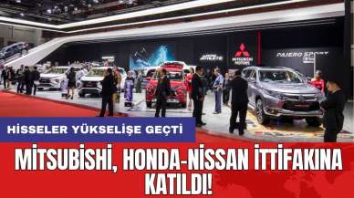 Mitsubishi, Honda-Nissan ittifakına katıldı: Hisseler yükselişe geçti