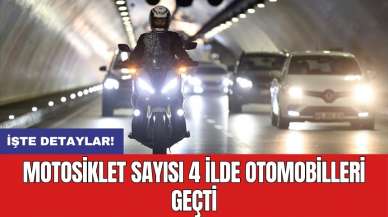 Motosiklet sayısı 4 ilde otomobilleri geçti