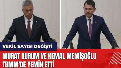 Murat Kurum ve Kemal Memişoğlu TBMM'de yemin etti