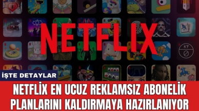 Netflix en ucuz reklamsız abonelik planlarını kaldırmaya hazırlanıyor