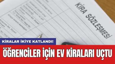 Öğrenciler için ev kiraları uçtu: Kiralar ikiye katlandı!