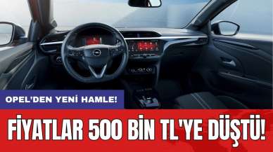 Opel’den yeni hamle: Fiyatlar 500 bin TL'ye düştü!