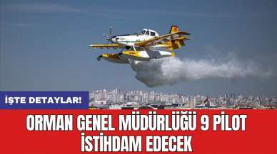 Orman Genel Müdürlüğü 9 pilot istihdam edecek