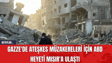 ABD Heyeti Mısır'a Ulaştı: Gazze'de Ateşkes Müzakereleri İçin Hazırlıklar