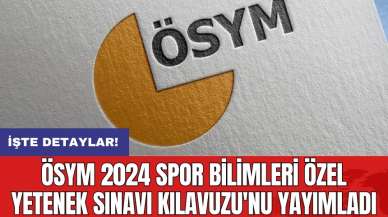 ÖSYM 2024 Spor Bilimleri Özel Yetenek Sınavı Kılavuzu'nu yayımladı