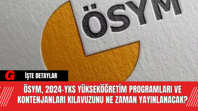 ÖSYM, 2024-YKS Yükseköğretim Programları ve Kontenjanları Kılavuzunu Ne Zaman Yayınlanacak?