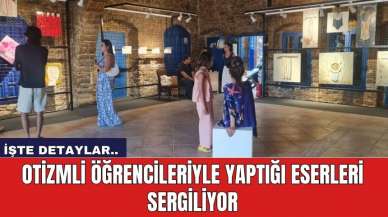 Otizmli öğrencileriyle yaptığı eserleri sergiliyor