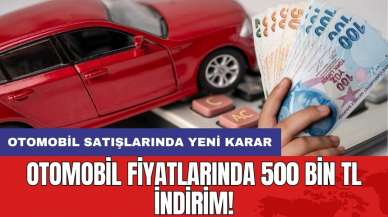 Otomobil fiyatlarında 500 bin TL indirim! Otomobil satışlarında yeni karar