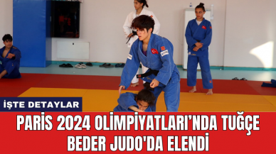 Paris 2024 Olimpiyatları’nda Tuğçe Beder Judo'da elendi