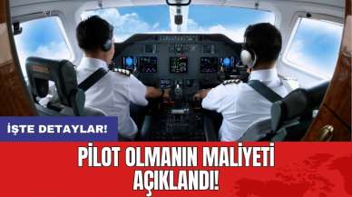 Pilot olmanın maliyeti açıklandı!