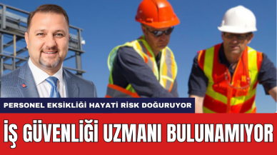 İş Güvenliği Uzmanı Bulunamıyor! Personel Eksikliği Tehlike Sayısını Arttırıyor