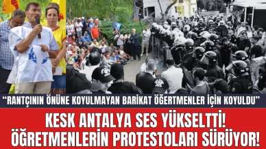 KESK Antalya ses yükseltti!  Öğretmenlerin protestoları sürüyor!