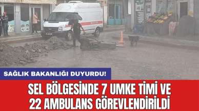 Sağlık Bakanlığı duyurdu! Sel bölgesinde 7 UMKE timi ve 22 ambulans görevlendirildi