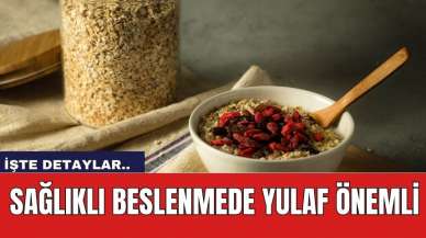 Sağlıklı beslenmede yulaf önemli