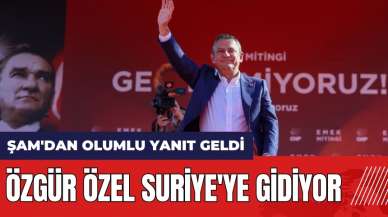 Şam'dan olumlu yanıt geldi: Özgür Özel Suriye'ye gidiyor