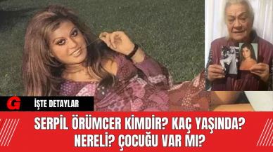 Serpil Örümcer Kimdir? Kaç Yaşında? Nereli? Çocuğu Var Mı?