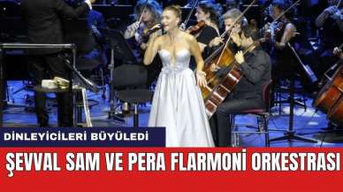 Şevval Sam ve Pera Flarmoni Orkestrası