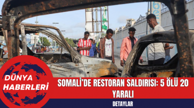 Somali’de Restoran Saldırısı: 5 Ölü 20 Yaralı