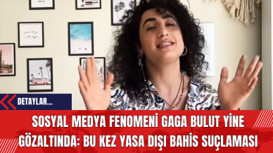 Sosyal Medya Fenomeni Gaga Bulut Yine Gözaltında