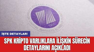 SPK kripto varlıklara ilişkin sürecin detaylarını açıkladı