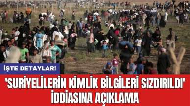 'Suriyelilerin kimlik bilgileri sızdırıldı' iddiasına açıklama