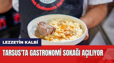 Tarsus'ta Gastronomi Sokağı açılıyor