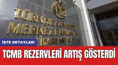 TCMB rezervleri artış gösterdi